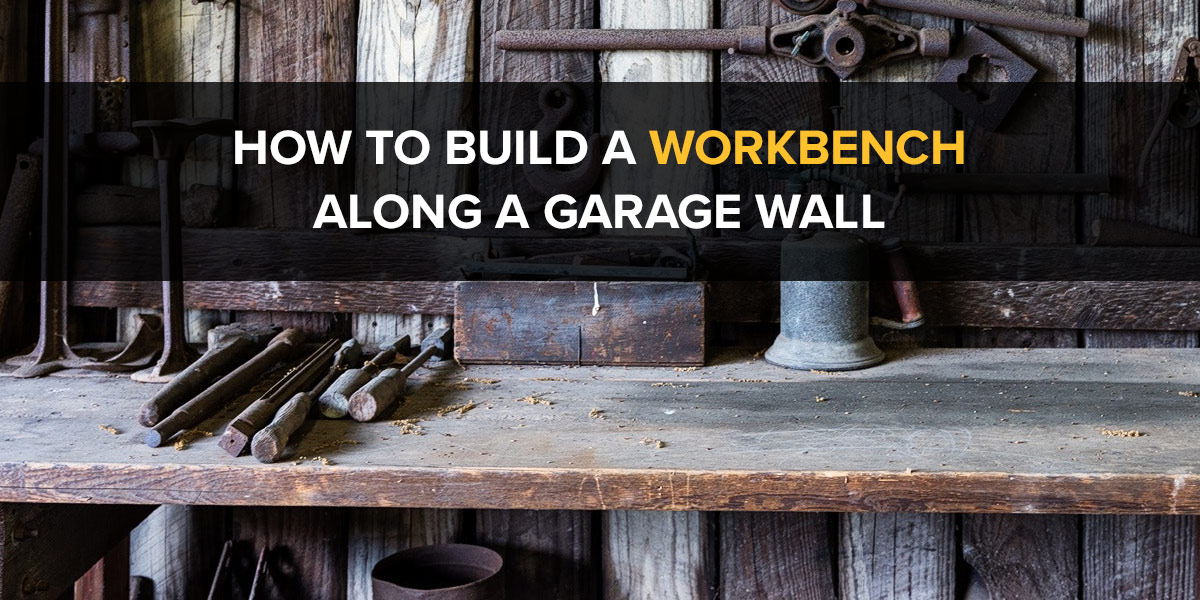 How to Build a Workbench Along Garage Wall - And the Best 